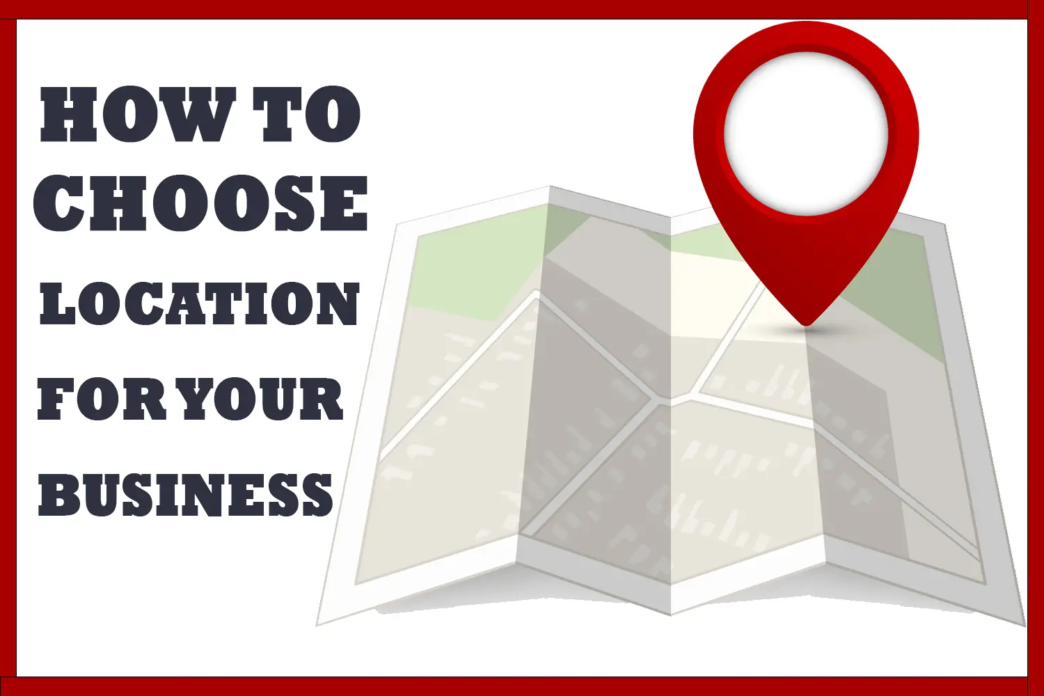 How to Choose the Best Location for Your Start-Up Business